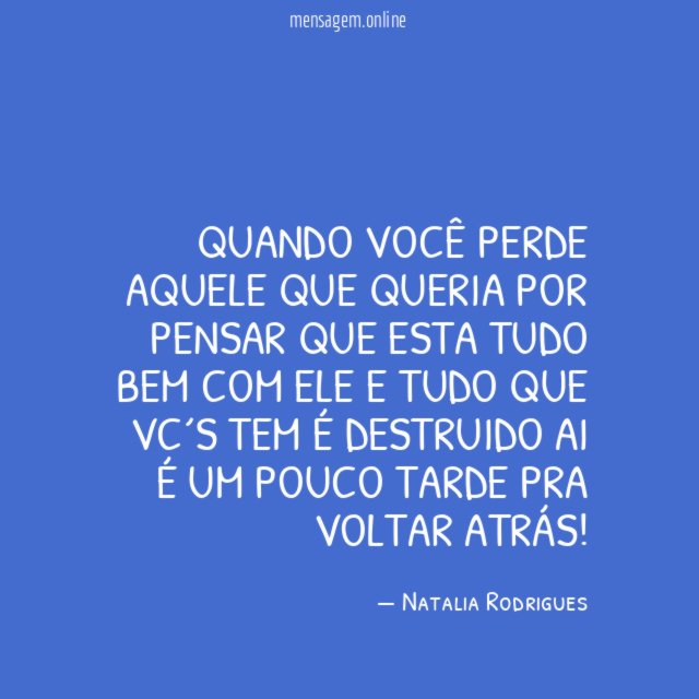 Quando você perde aquele que queria por pensar