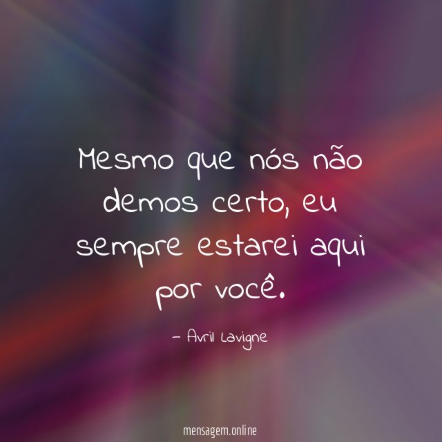 Mesmo que nós não demos certo