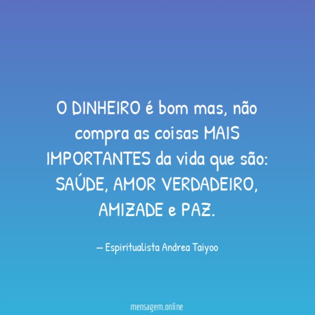 O DINHEIRO é bom mas