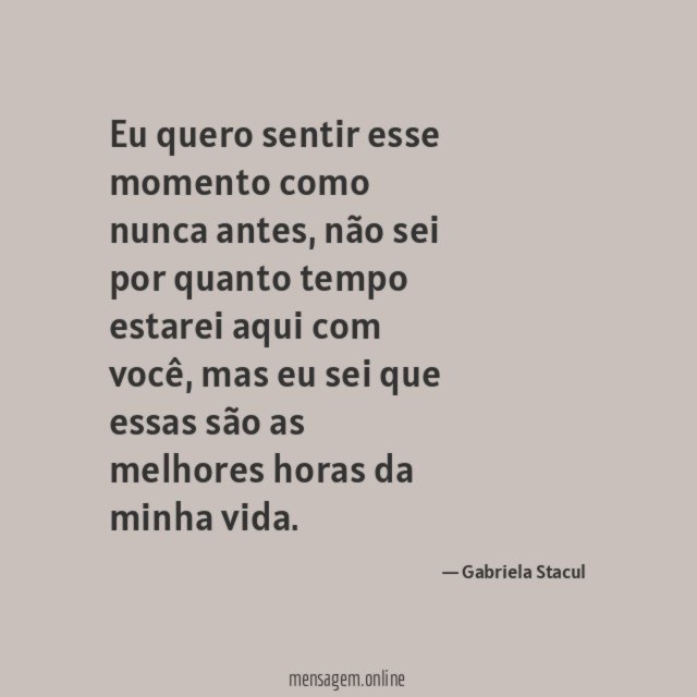 Eu quero sentir esse momento como nunca antes