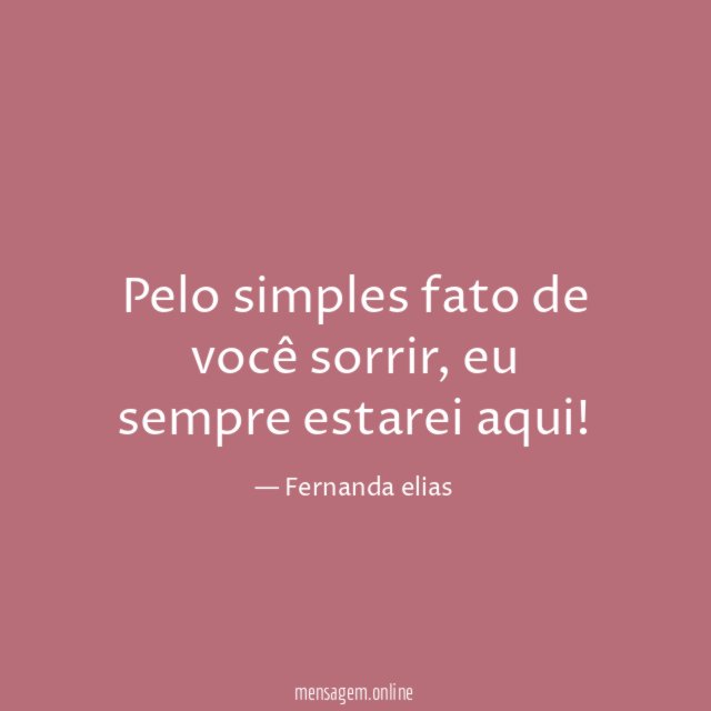 Pelo simples fato de você sorrir