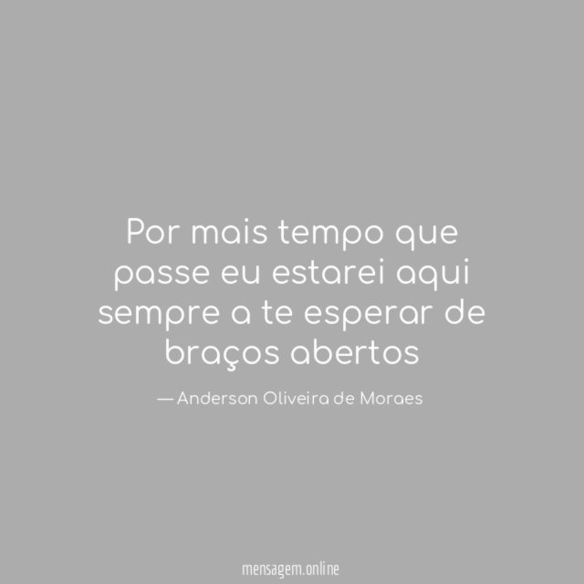Por mais tempo que passe eu estarei aqui