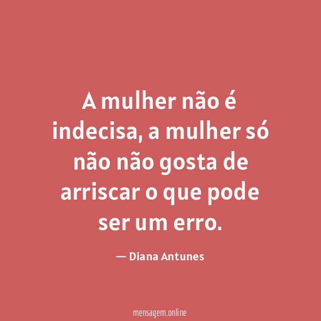 A mulher não é indecisa