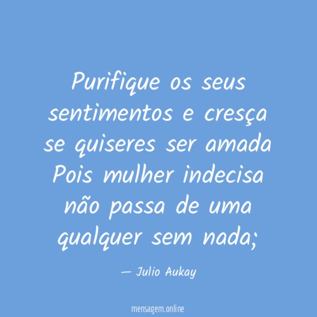 Purifique os seus sentimentos e cresça se quiseres