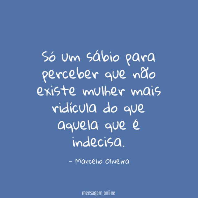 Só um sábio para perceber que não existe