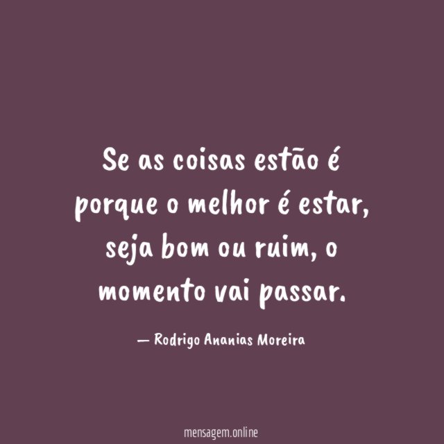 Se as coisas estão é porque o melhor é estar