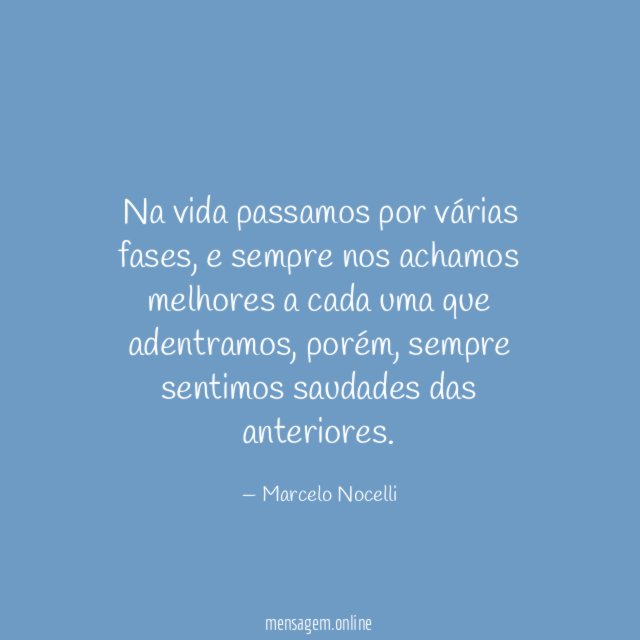 Na vida passamos por várias fases