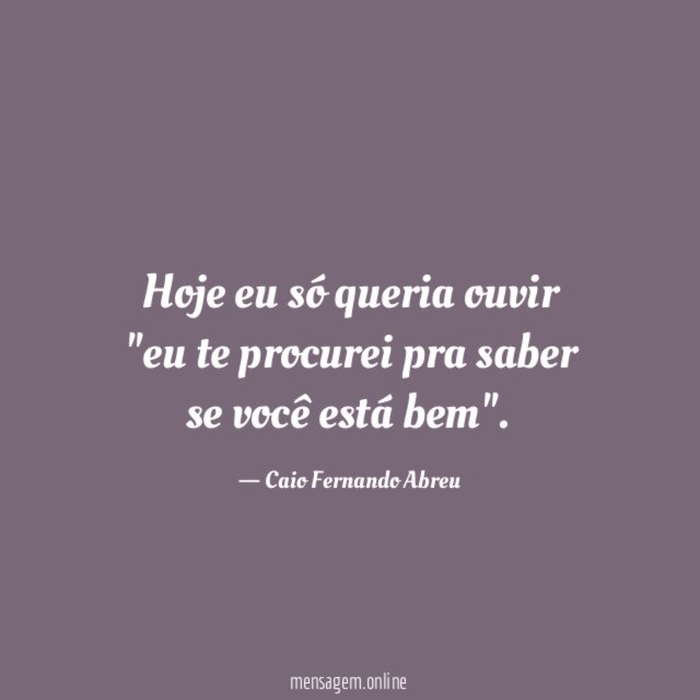 Hoje eu só queria ouvir "eu te procurei