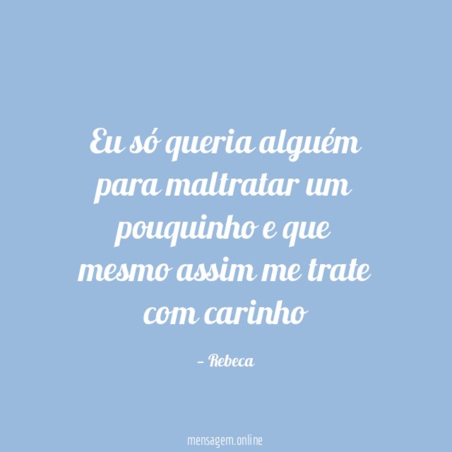 Eu só queria alguém para maltratar um pouquinho