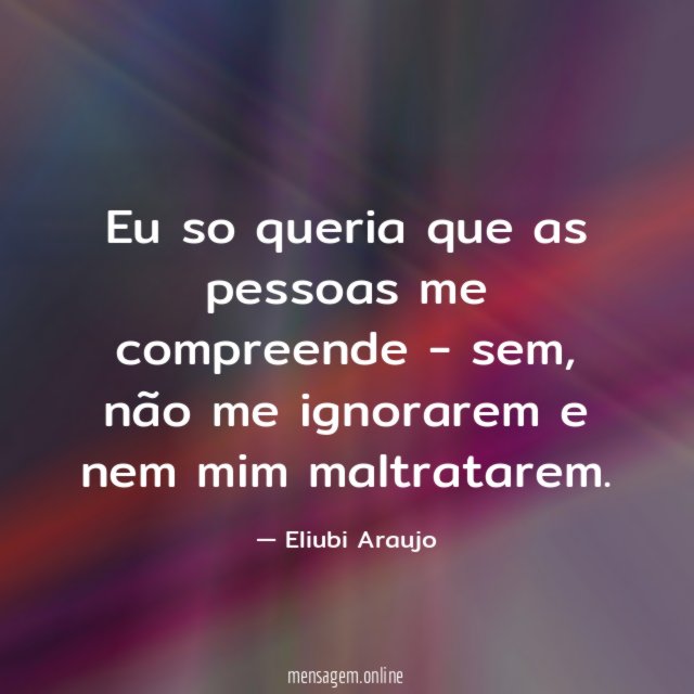 Eu so queria que as pessoas me compreende - sem