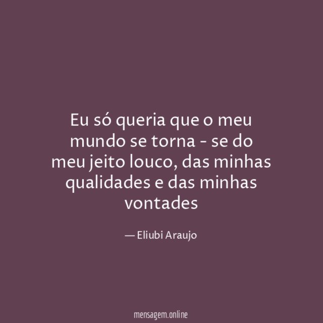Eu só queria que o meu mundo se