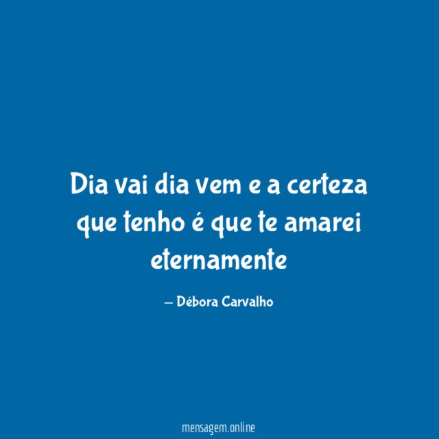 Dia vai dia vem e a certeza que