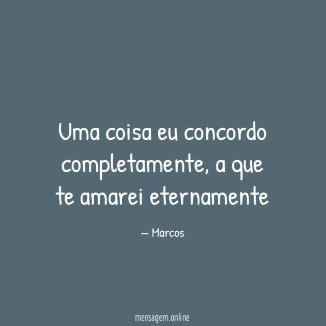 Uma coisa eu concordo completamente