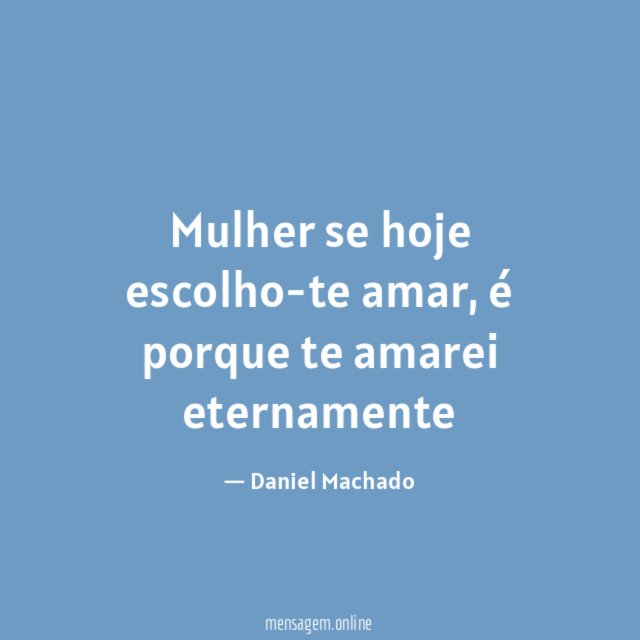 Mulher se hoje escolho-te amar