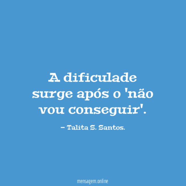 A dificulade surge após o 'não vou conseguir'