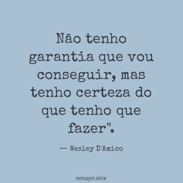 Não tenho garantia que vou conseguir