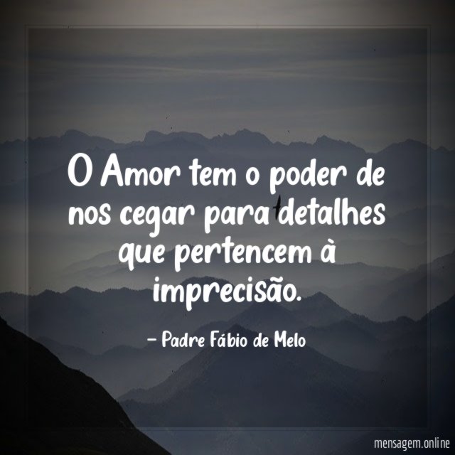 O Amor tem o poder de nos cegar