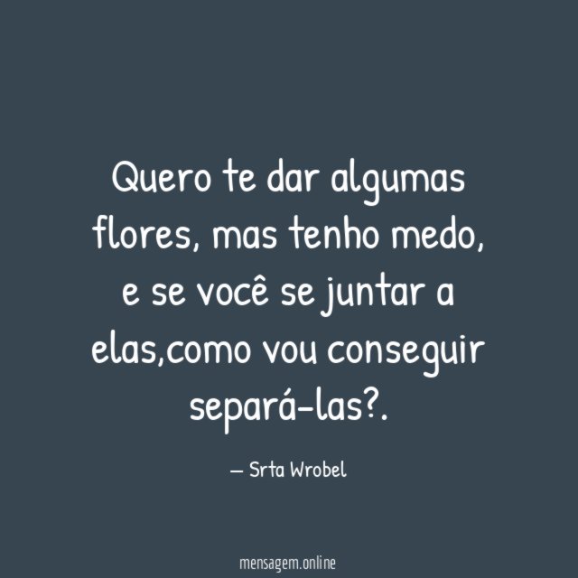 Quero te dar algumas flores