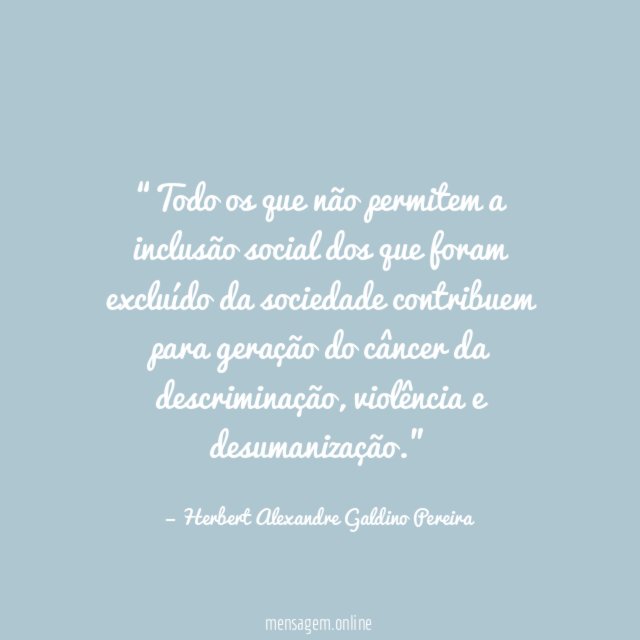 Todo os que não permitem a inclusão social