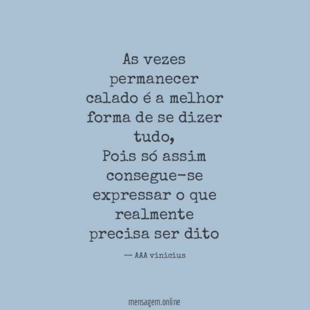 As vezes permanecer calado é a melhor forma de se dizer tudo
