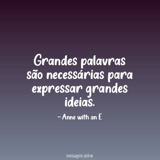 Grandes palavras são necessárias para expressar grandes ideias
