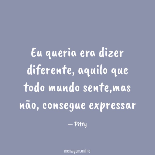 Eu queria era dizer diferente