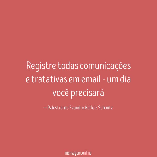 Registre todas comunicações e tratativas em email -