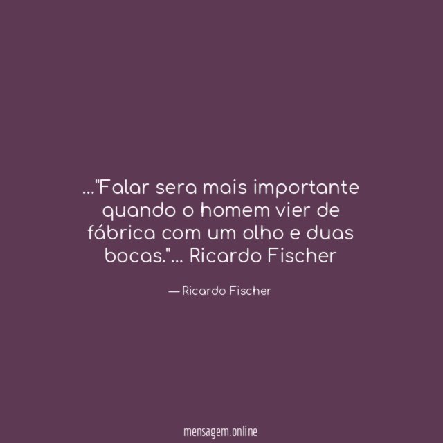 Falar sera mais importante quando o homem vier