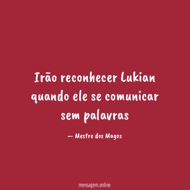 Irão reconhecer Lukian quando ele se comunicar sem palavras