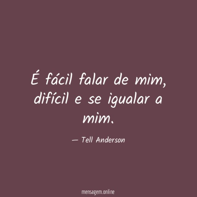 É fácil falar de mim