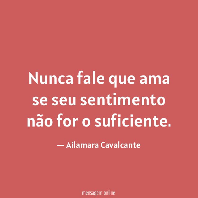 Nunca fale que ama se seu sentimento não for o suficiente