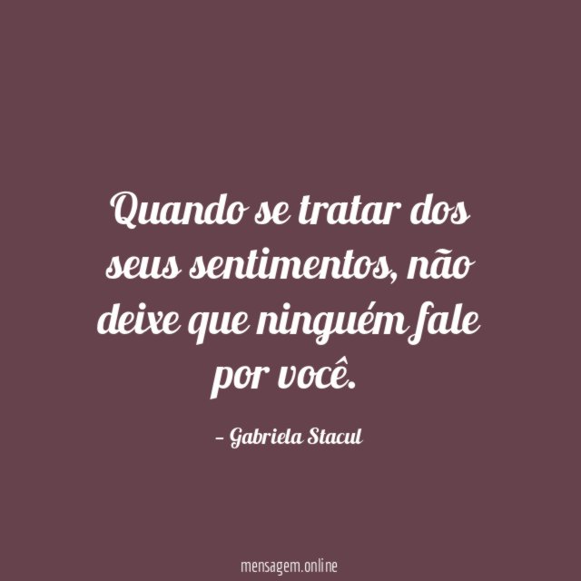 Quando se tratar dos seus sentimentos
