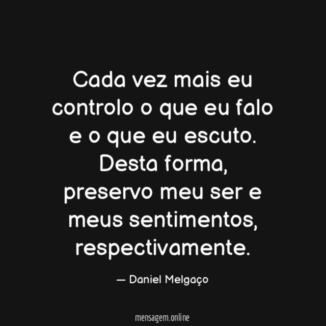 Cada vez mais eu controlo o que eu