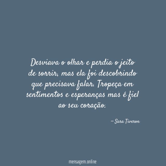 Desviava o olhar e perdia o jeito de sorrir