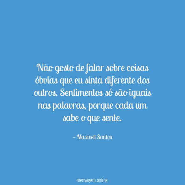 Não gosto de falar sobre coisas óbvias que