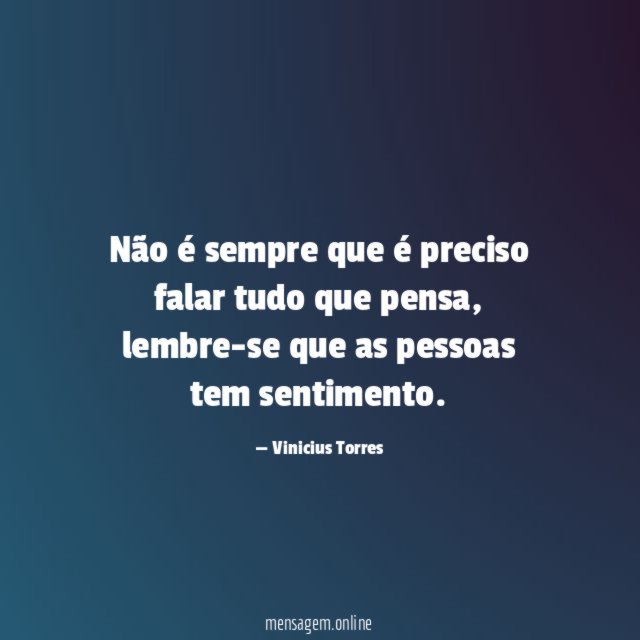 Não é sempre que é preciso falar tudo que pensa