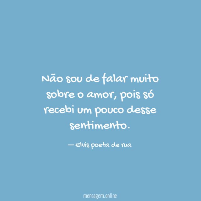 Não sou de falar muito sobre o amor