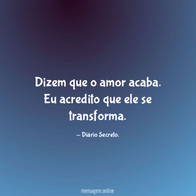 Dizem que o amor acaba