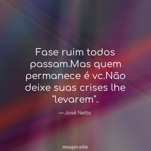 Fase ruim todos passam