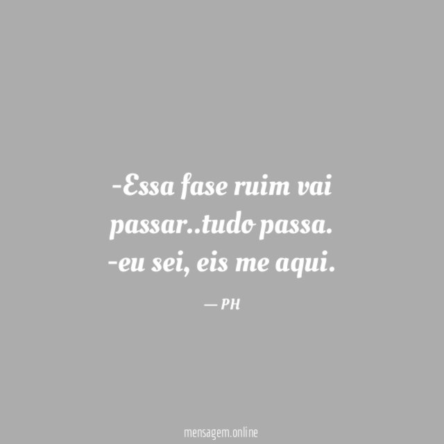 Essa fase ruim vai passar