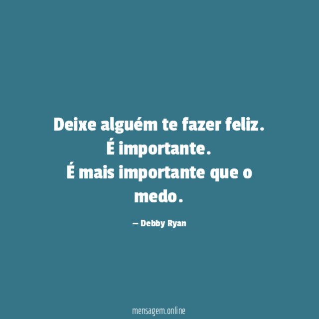 Deixe alguém te fazer feliz