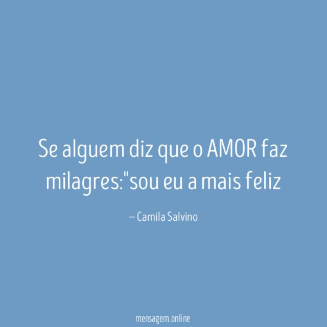 Se alguem diz que o AMOR faz milagres
