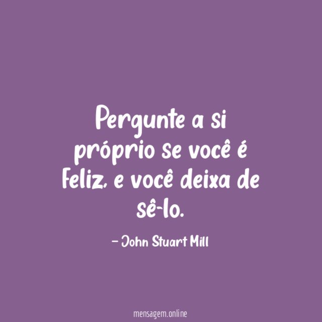 Pergunte a si próprio se você é feliz