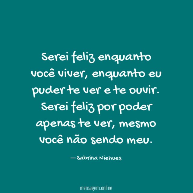 Serei feliz enquanto você viver