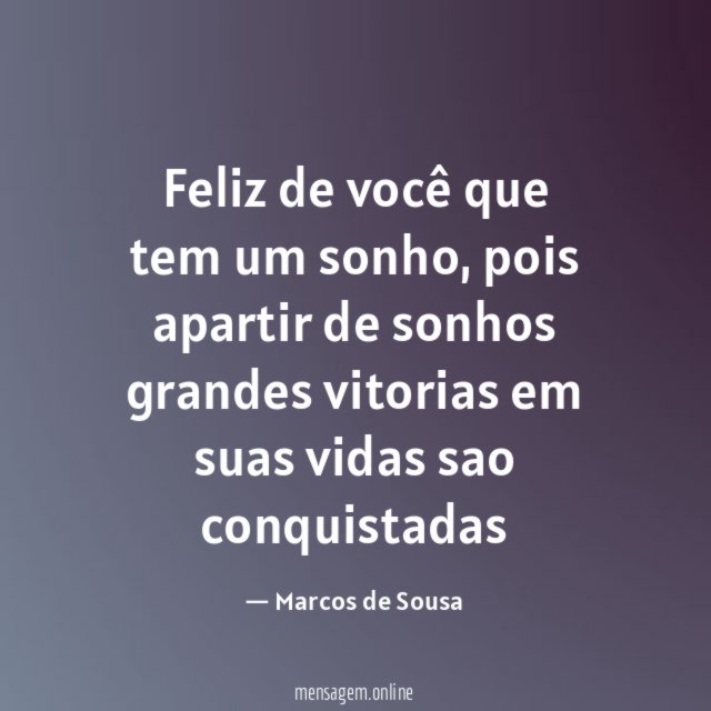 Feliz de você que tem um sonho