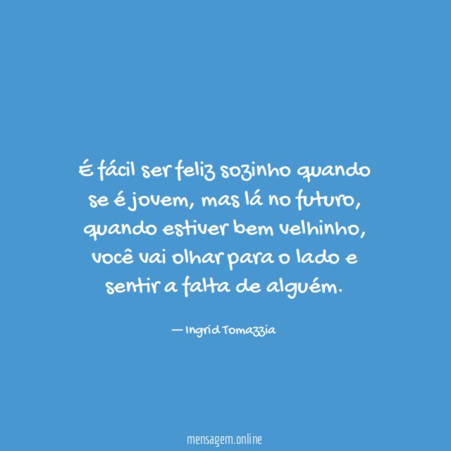 É fácil ser feliz sozinho quando se é jovem