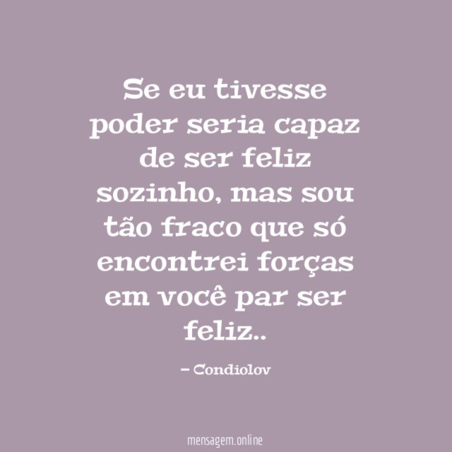 Se eu tivesse poder seria capaz de ser feliz sozinho