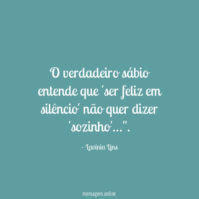 O verdadeiro sábio entende que 'ser feliz em