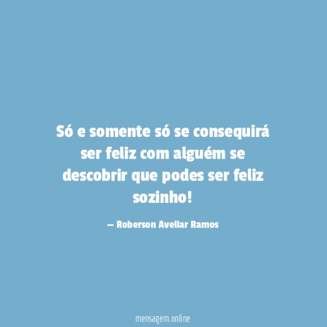Só e somente só se consequirá ser feliz