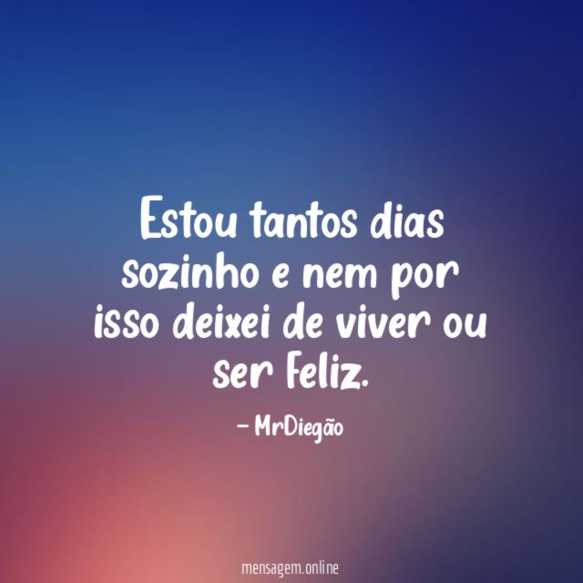 Estou tantos dias sozinho e nem por isso